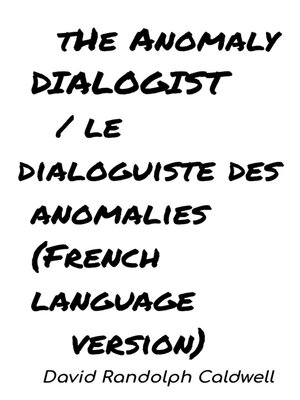 cover image of The Anomaly Dialogist / le dialoguiste des anomalies